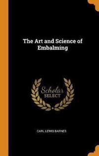 The Art and Science of Embalming