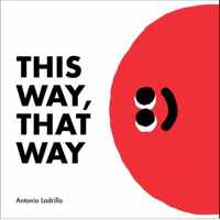 This Way, That Way by Antonio Ladrillo - Antonio Ladrillo - Hardcover (9781849764513)