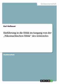 Einfuhrung in die Ethik im Ausgang von der  Nikomachischen Ethik des Aristoteles