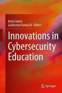 Innovations in Cybersecurity Education