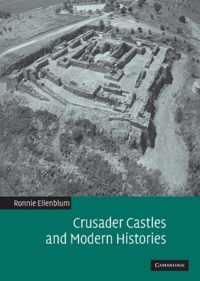 Crusader Castles and Modern Histories