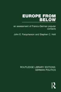 Europe from Below (Rle: German Politics): An Assessment of Franco-German Popular Contacts