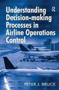 Understanding Decision-making Processes in Airline Operations Control