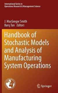 Handbook of Stochastic Models and Analysis of Manufacturing System Operations