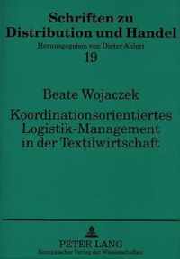 Koordinationsorientiertes Logistik-Management in Der Textilwirtschaft