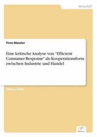 Eine kritische Analyse von Efficient Consumer Response als Kooperationsform zwischen Industrie und Handel