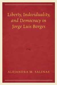 Liberty, Individuality, and Democracy in Jorge Luis Borges