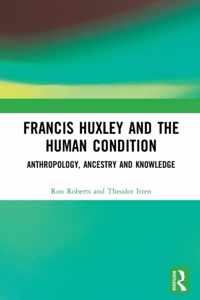 Francis Huxley and the Human Condition