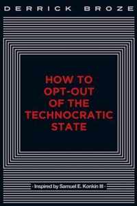 How to Opt-Out of the Technocratic State