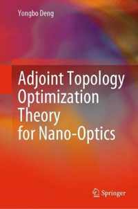 Adjoint Topology Optimization Theory for Nano-Optics