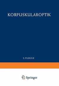 Optics of Corpuscles / Korpuskularoptik