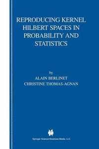 Reproducing Kernel Hilbert Spaces in Probability and Statistics