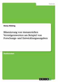 Bilanzierung von immateriellen Vermoegenswerten am Beispiel von Forschungs- und Entwicklungsausgaben