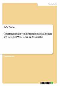 UEbertragbarkeit von Unternehmenskulturen am Beispiel W. L. Gore & Associates