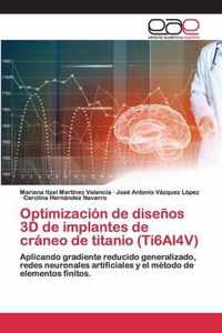 Optimizacion de disenos 3D de implantes de craneo de titanio (Ti6Al4V)