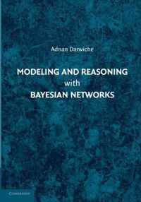 Modeling and Reasoning with Bayesian Networks