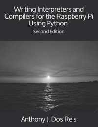 Writing Interpreters and Compilers for the Raspberry Pi Using Python