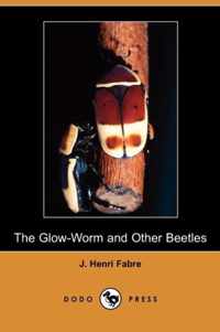 The Glow-Worm and Other Beetles (Dodo Press)