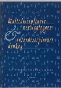 Multidisciplinair verslagleggen & interdisciplinair denken