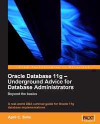 Oracle Database 11g - Underground Advice for Database Administrators