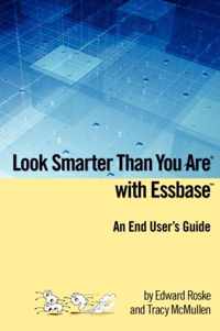 Look Smarter Than You Are with Essbase - An End User's Guide