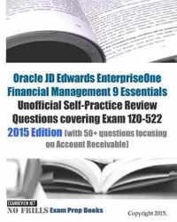 Oracle JD Edwards EnterpriseOne Financial Management 9 Essentials Unofficial Self-Practice Review Questions covering Exam 1Z0-522