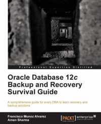 Oracle Database 12c Backup and Recovery Survival Guide