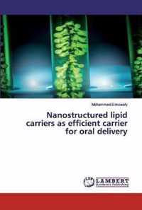 Nanostructured lipid carriers as efficient carrier for oral delivery