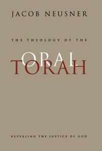 The Theology of the Oral Torah: Revealing the Justice of God