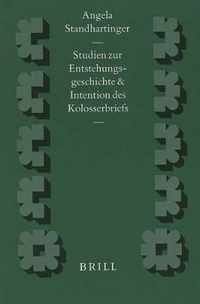 Studien Zur Entstehungsgeschichte Und Intention Des Kolosserbriefs: