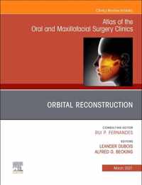 Orbital Reconstruction, An Issue of Atlas of the Oral & Maxillofacial Surgery Clinics