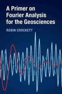 A Primer on Fourier Analysis for the Geosciences