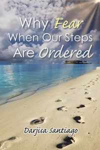 Why Fear When Our Steps Are Ordered