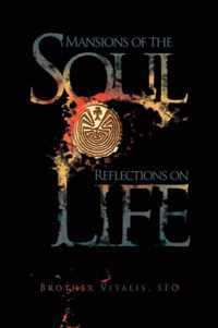 Mansions of the Soul Reflections on Life