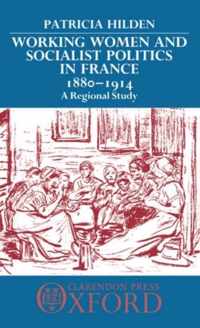 Working Women and Socialist Politics in France 1880-1914