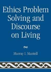 Ethics Problem Solving and Discourse on Living