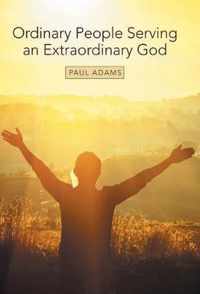 Ordinary People Serving an Extraordinary God