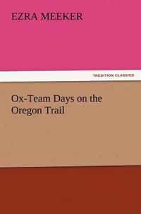 Ox-Team Days on the Oregon Trail