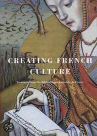 Creating French Culture - Treasures from the Bibliotheque Nationale De France