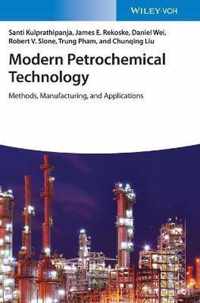 Modern Petrochemical Technology - Methods, Manufacturing and Applications