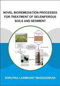 Novel Bioremediation Processes for Treatment of Seleniferous Soils and Sediment