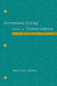 Screenwriting with a Conscience: Ethics for Screenwriters