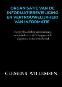 Organisatie van de informatiebeveiliging en vertrouwelijkheid van informatie - Clemens Willemsen - Paperback (9789403609171)