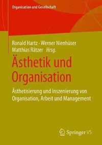 Ästhetik Und Organisation: Ästhetisierung Und Inszenierung Von Organisation, Arbeit Und Management