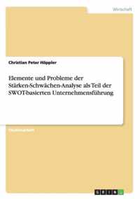 Elemente und Probleme der Starken-Schwachen-Analyse als Teil der SWOT-basierten Unternehmensfuhrung