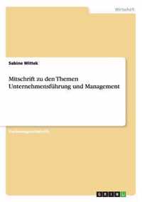 Mitschrift zu den Themen Unternehmensfuhrung und Management