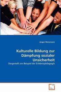 Kulturelle Bildung zur Dampfung sozialer Unsicherheit