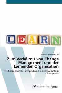 Zum Verhaltnis von Change Management und der Lernenden Organisation