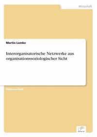 Interorganisatorische Netzwerke aus organisationssoziologischer Sicht