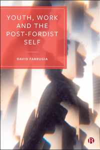 Youth, Work and the Post-Fordist Self